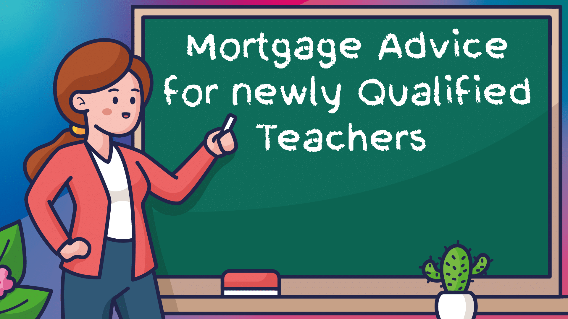 Newly Qualified Teacher Mortgages Scunthorpe